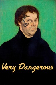 Lutheran Satire: Very Dangerous